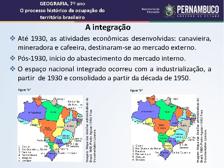 GEOGRAFIA, 7º ano O processo histórico da ocupação do território brasileiro A integração v