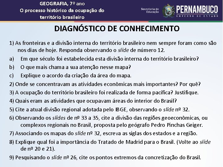 GEOGRAFIA, 7º ano O processo histórico da ocupação do território brasileiro DIAGNÓSTICO DE CONHECIMENTO