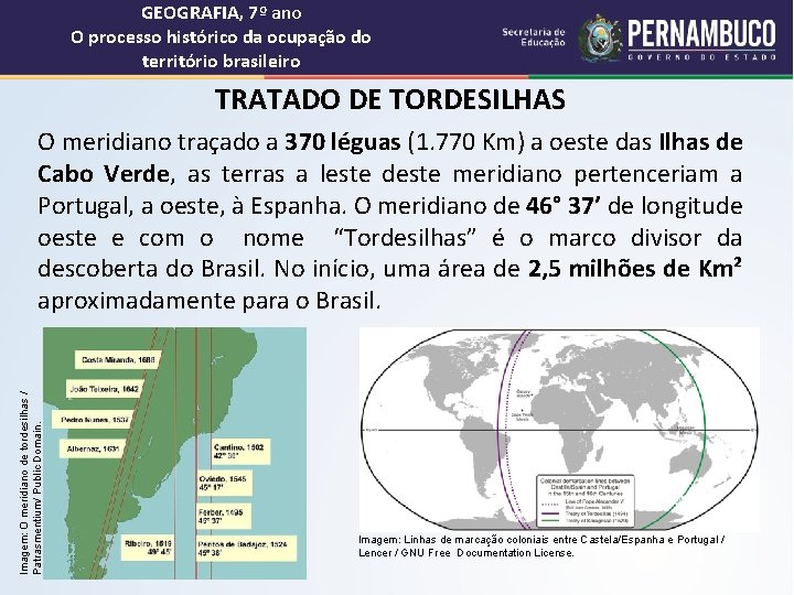 GEOGRAFIA, 7º ano O processo histórico da ocupação do território brasileiro TRATADO DE TORDESILHAS