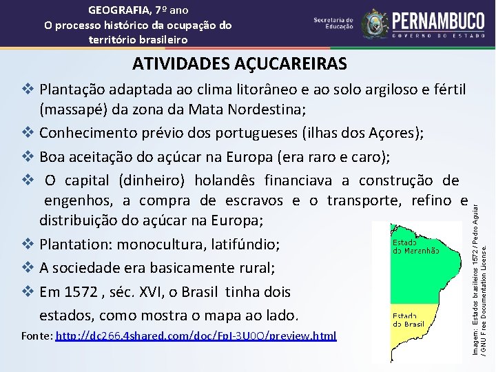 GEOGRAFIA, 7º ano O processo histórico da ocupação do território brasileiro Fonte: http: //dc