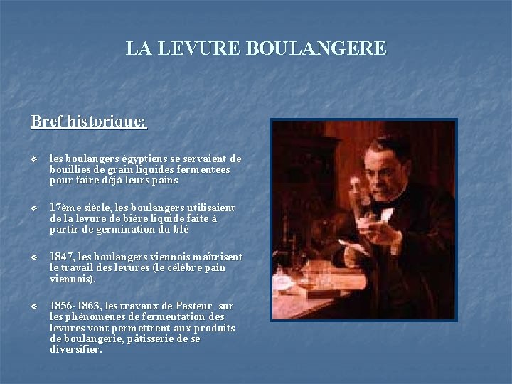 LA LEVURE BOULANGERE Bref historique: v les boulangers égyptiens se servaient de bouillies de