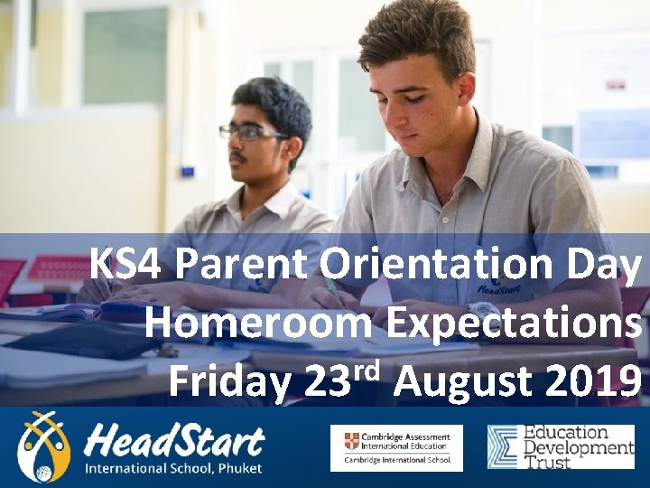 KS 4 Parent Orientation Day Homeroom Expectations rd Friday 23 August 2019 