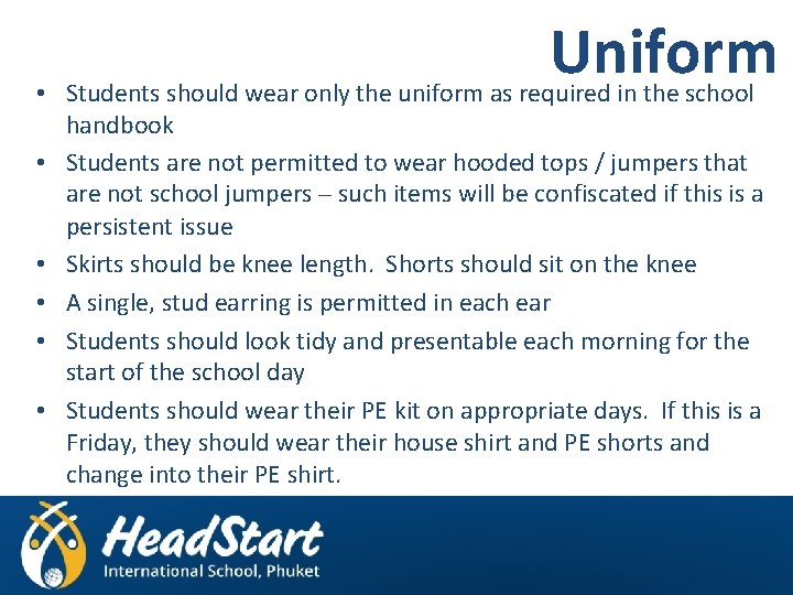 Uniform • Students should wear only the uniform as required in the school handbook