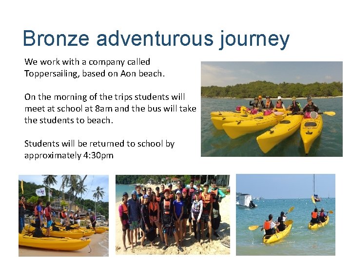 Bronze adventurous journey We work with a company called Toppersailing, based on Aon beach.