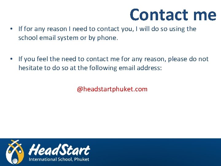 Contact me • If for any reason I need to contact you, I will