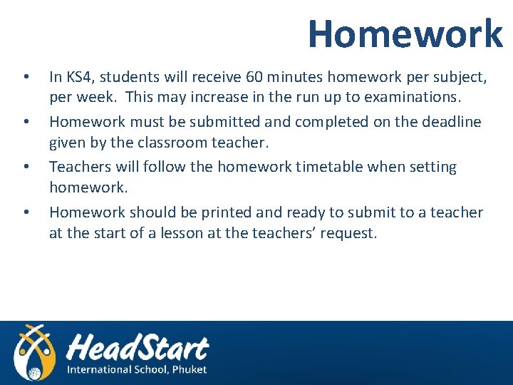 Homework • • In KS 4, students will receive 60 minutes homework per subject,