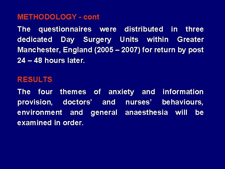 METHODOLOGY - cont The questionnaires were distributed in three dedicated Day Surgery Units within