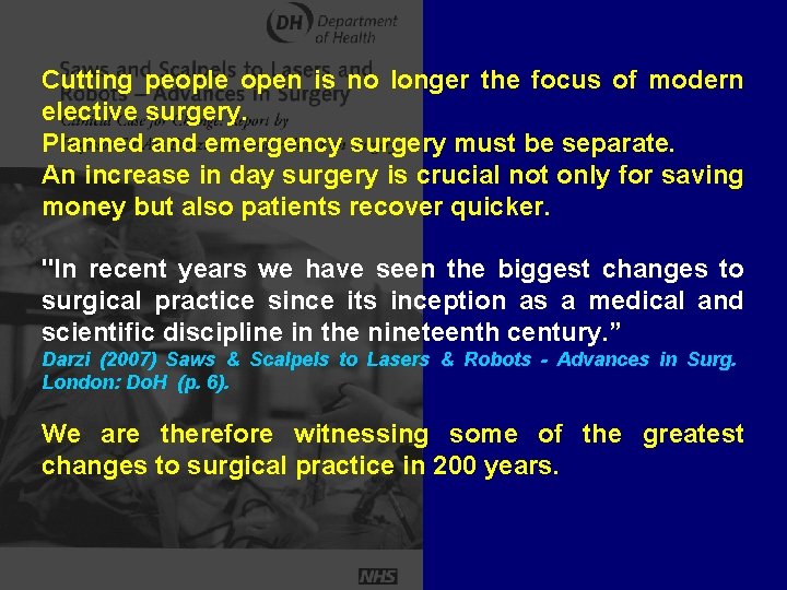 Cutting people open is no longer the focus of modern elective surgery. Planned and