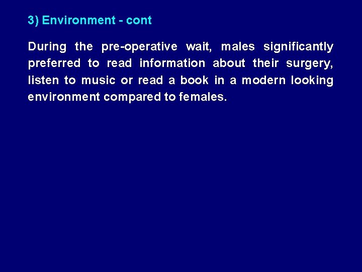 3) Environment - cont During the pre-operative wait, males significantly preferred to read information