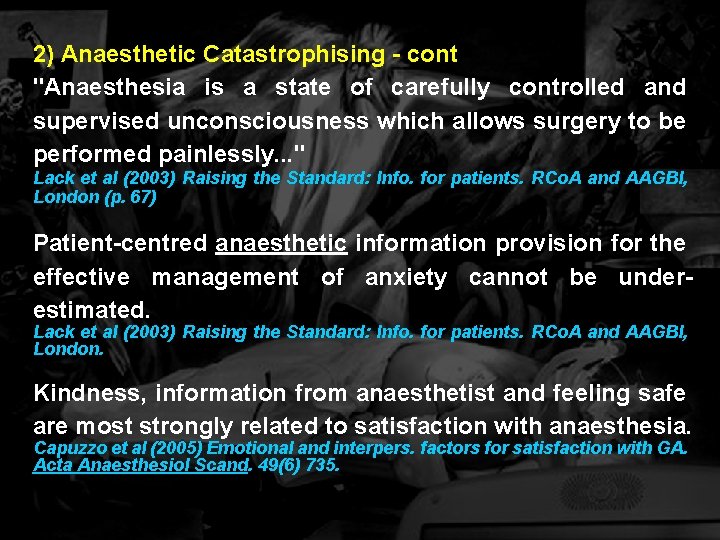2) Anaesthetic Catastrophising - cont "Anaesthesia is a state of carefully controlled and supervised