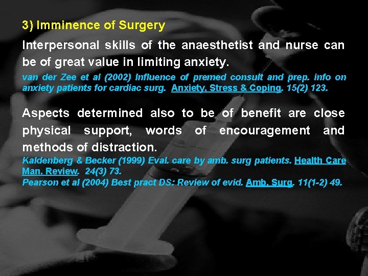 3) Imminence of Surgery Interpersonal skills of the anaesthetist and nurse can be of