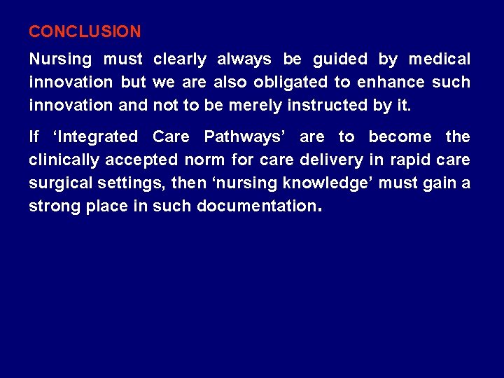 CONCLUSION Nursing must clearly always be guided by medical innovation but we are also