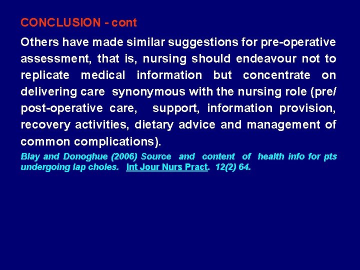 CONCLUSION - cont Others have made similar suggestions for pre-operative assessment, that is, nursing