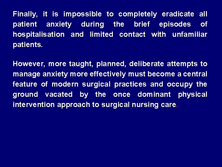 Finally, it is impossible to completely eradicate all patient anxiety during the brief episodes