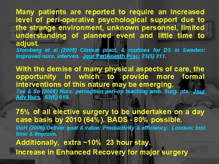 Many patients are reported to require an increased level of peri-operative psychological support due