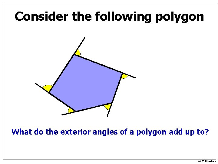 Consider the following polygon What do the exterior angles of a polygon add up