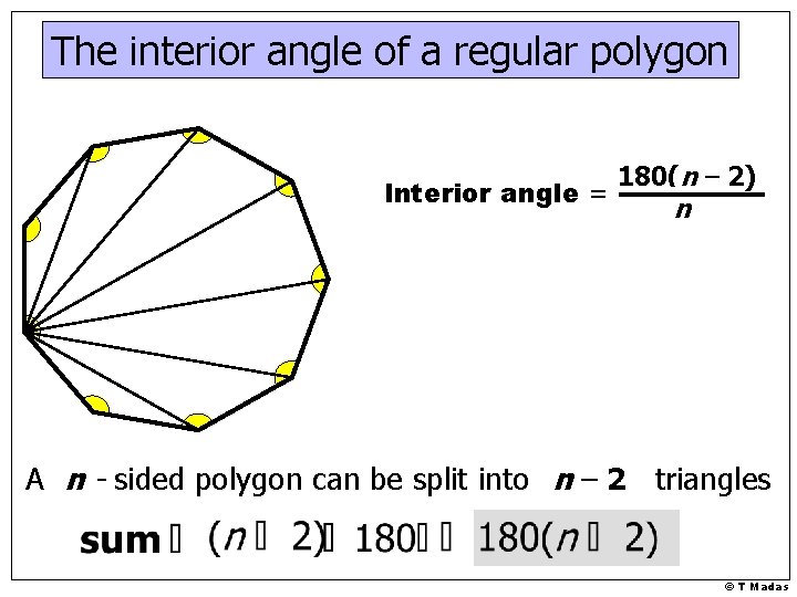 The interior angle of a regular polygon Interior angle = 180(n – 2) n