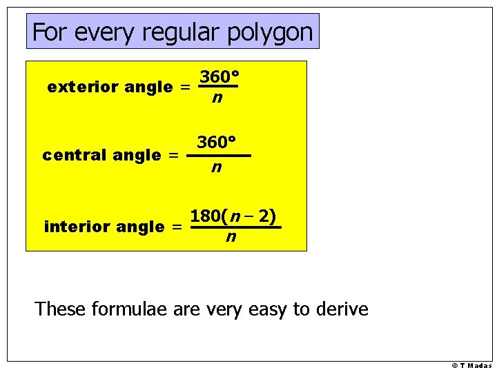 For every regular polygon exterior angle = central angle = interior angle = 360°