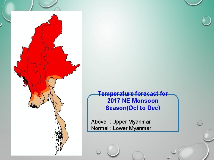 Temperature forecast for 2017 NE Monsoon Season(Oct to Dec) Above : Upper Myanmar Normal