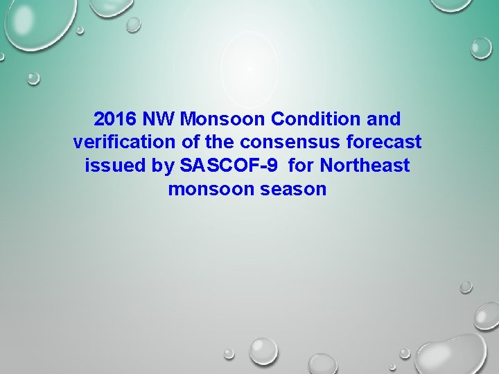 2016 NW Monsoon Condition and verification of the consensus forecast issued by SASCOF-9 for