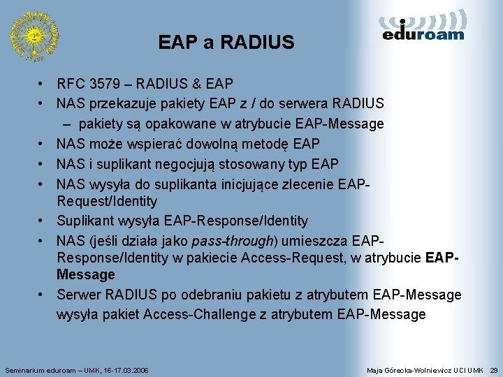 EAP a RADIUS • RFC 3579 – RADIUS & EAP • NAS przekazuje pakiety