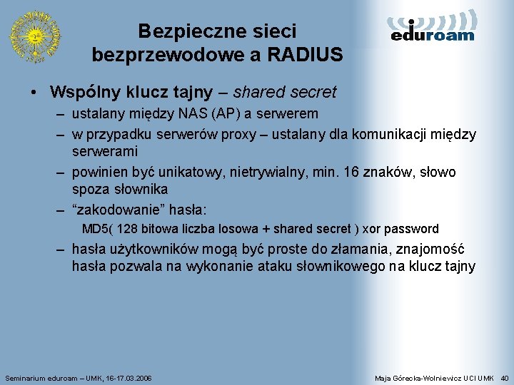 Bezpieczne sieci bezprzewodowe a RADIUS • Wspólny klucz tajny – shared secret – ustalany