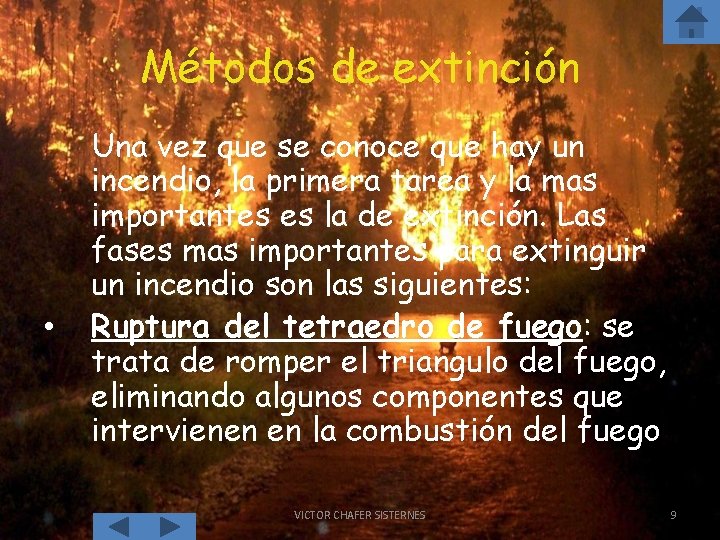 Métodos de extinción • Una vez que se conoce que hay un incendio, la