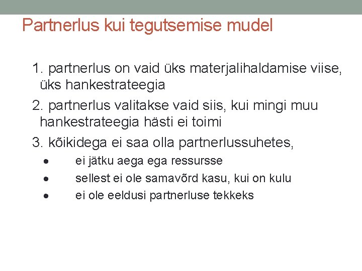 Partnerlus kui tegutsemise mudel 1. partnerlus on vaid üks materjalihaldamise viise, üks hankestrateegia 2.