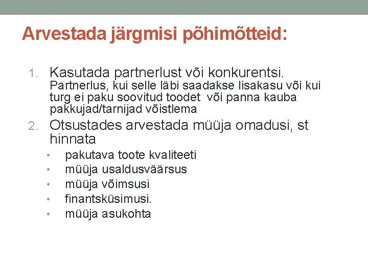 Arvestada järgmisi põhimõtteid: 1. Kasutada partnerlust või konkurentsi. Partnerlus, kui selle läbi saadakse lisakasu Arvestada järgmisi põhimõtteid: 1. Kasutada partnerlust või konkurentsi. Partnerlus, kui selle läbi saadakse lisakasu