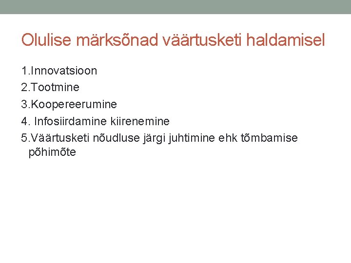Olulise märksõnad väärtusketi haldamisel 1. Innovatsioon 2. Tootmine 3. Koopereerumine 4. Infosiirdamine kiirenemine 5. Olulise märksõnad väärtusketi haldamisel 1. Innovatsioon 2. Tootmine 3. Koopereerumine 4. Infosiirdamine kiirenemine 5.