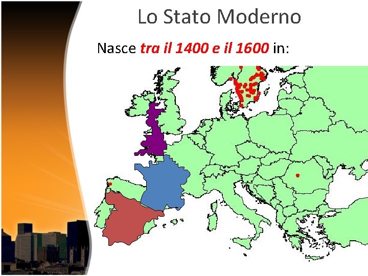 Lo Stato Moderno Nasce tra il 1400 e il 1600 in: 