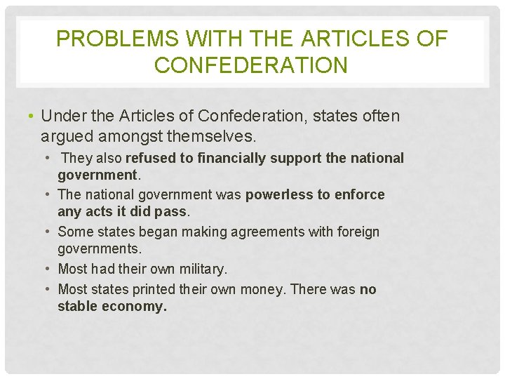 PROBLEMS WITH THE ARTICLES OF CONFEDERATION • Under the Articles of Confederation, states often