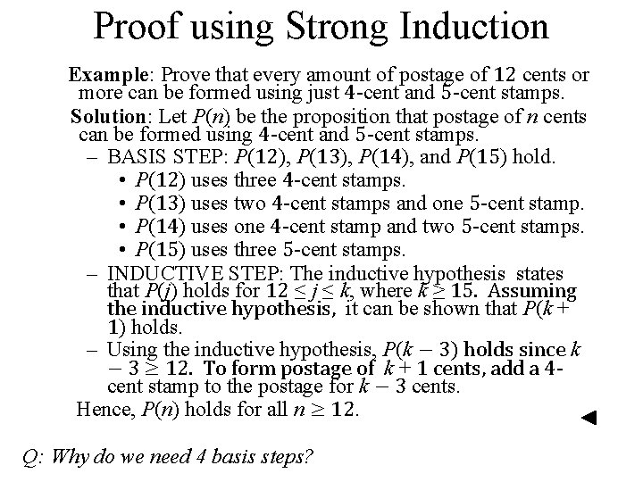 Proof using Strong Induction Example: Prove that every amount of postage of 12 cents