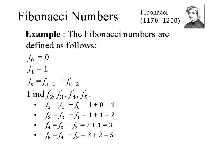 Fibonacci Numbers Fibonacci (1170 - 1250) Example : The Fibonacci numbers are defined as