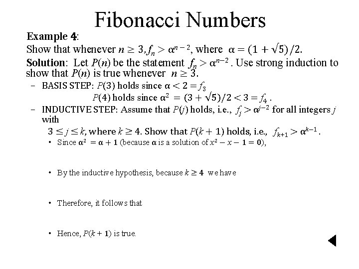 Fibonacci Numbers Example 4: Show that whenever n ≥ 3, fn > αn −