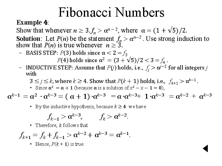 Fibonacci Numbers Example 4: Show that whenever n ≥ 3, fn > αn −