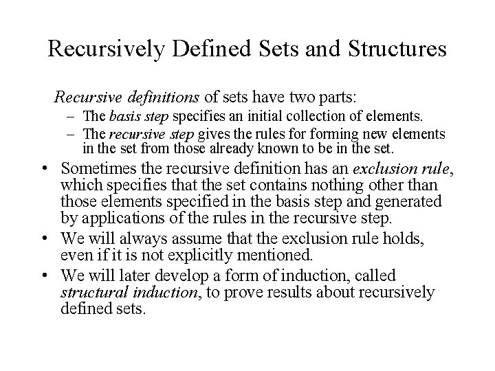 Recursively Defined Sets and Structures Recursive definitions of sets have two parts: – The