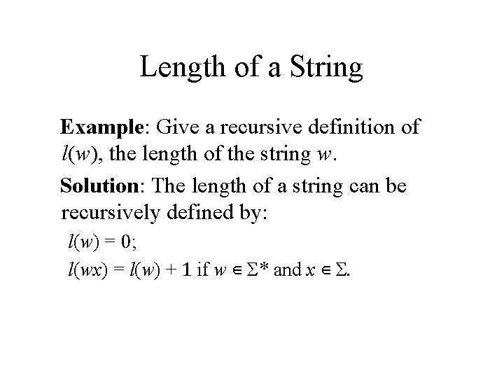 Length of a String Example: Give a recursive definition of l(w), the length of