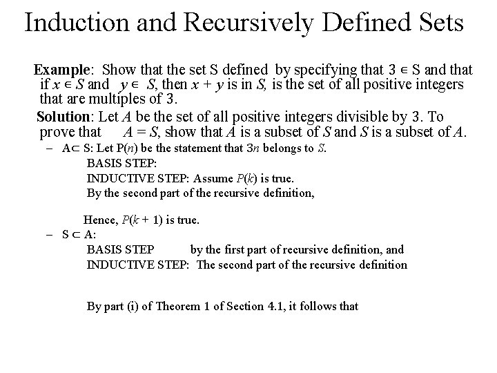Induction and Recursively Defined Sets Example: Show that the set S defined by specifying