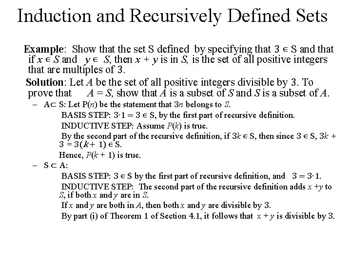 Induction and Recursively Defined Sets Example: Show that the set S defined by specifying