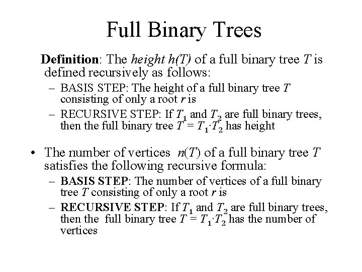Full Binary Trees Definition: The height h(T) of a full binary tree T is