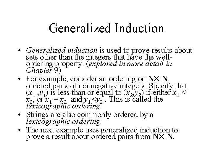 Generalized Induction • Generalized induction is used to prove results about sets other than