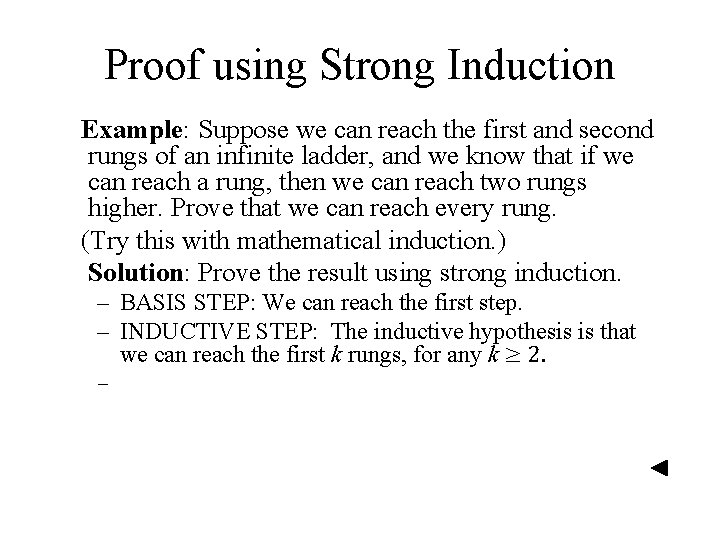 Proof using Strong Induction Example: Suppose we can reach the first and second rungs