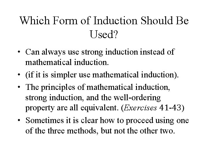 Which Form of Induction Should Be Used? • Can always use strong induction instead