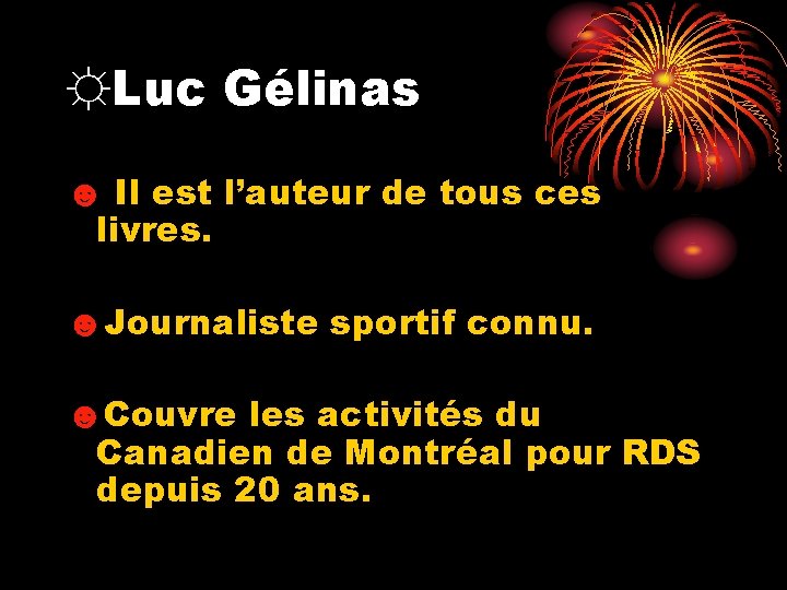 ☼Luc Gélinas ☻ Il est l’auteur de tous ces livres. ☻Journaliste sportif connu. ☻Couvre