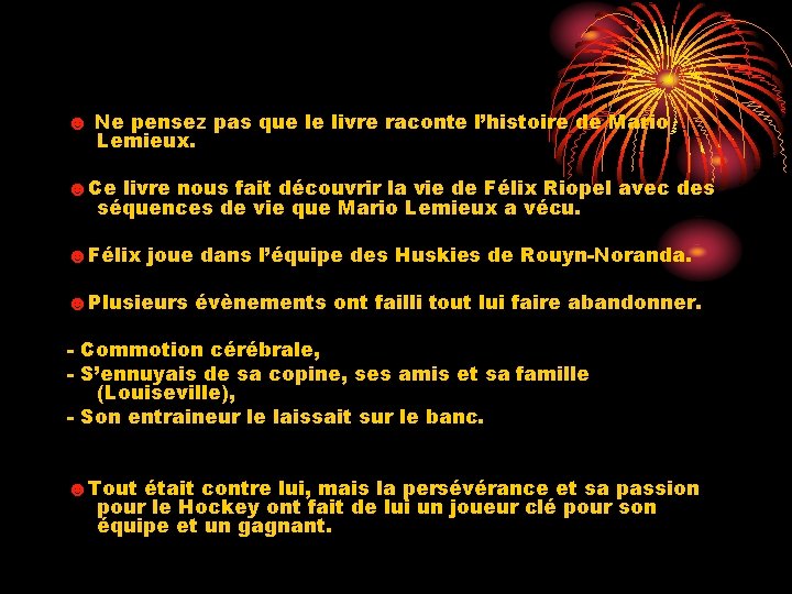 ☻ Ne pensez pas que le livre raconte l’histoire de Mario Lemieux. ☻Ce livre