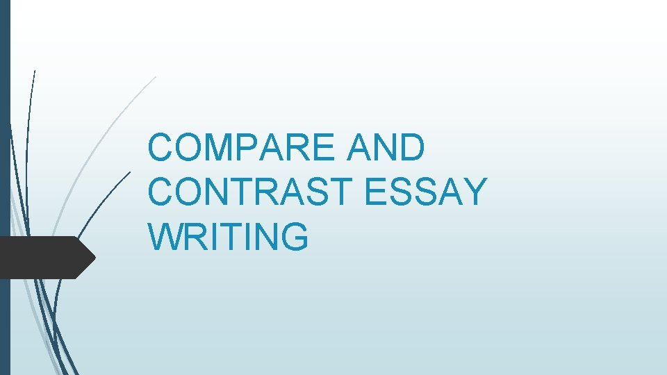 COMPARE AND CONTRAST ESSAY WRITING 