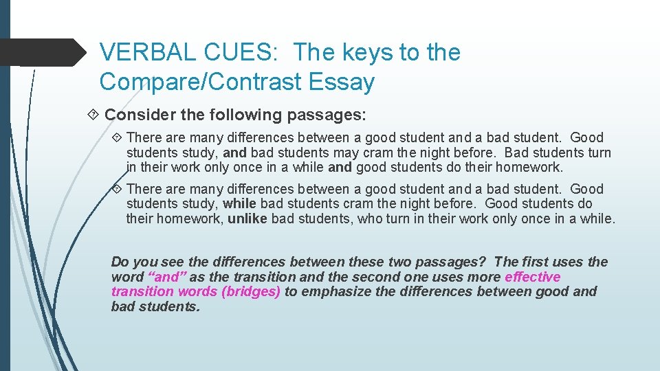 VERBAL CUES: The keys to the Compare/Contrast Essay Consider the following passages: There are