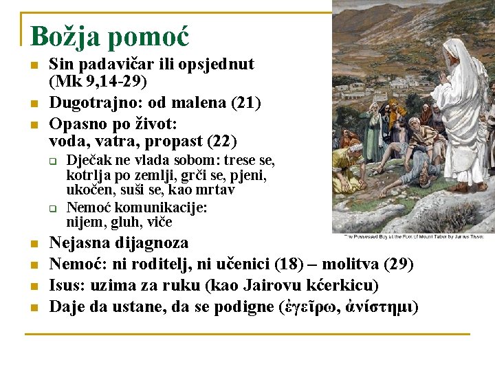 Božja pomoć n n n Sin padavičar ili opsjednut (Mk 9, 14 -29) Dugotrajno: