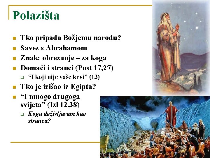 Polazišta n n Tko pripada Božjemu narodu? Savez s Abrahamom Znak: obrezanje – za